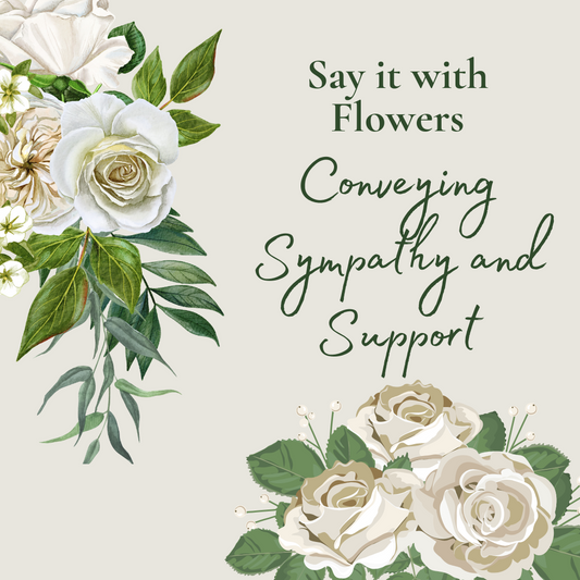 Say It With Flowers: Conveying Sympathy and Support - Ana Hana Flower